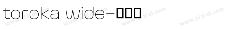 toroka wide字体转换